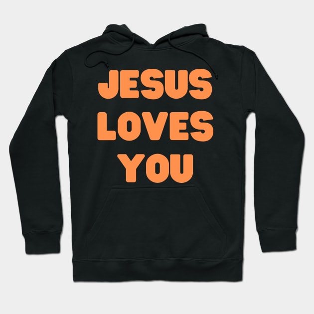 Jesus Loves You - Christian Quotes Hoodie by Arts-lf